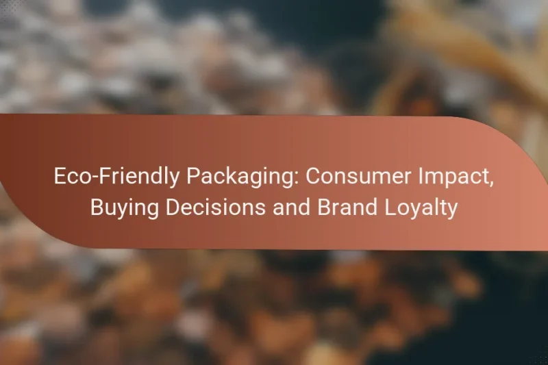 Eco-Friendly Packaging: Consumer Impact, Buying Decisions and Brand Loyalty