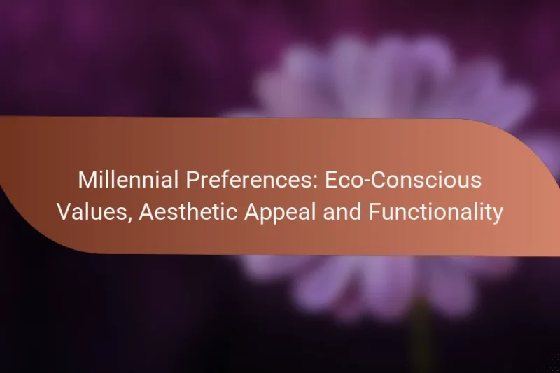 Millennial Preferences: Eco-Conscious Values, Aesthetic Appeal and Functionality