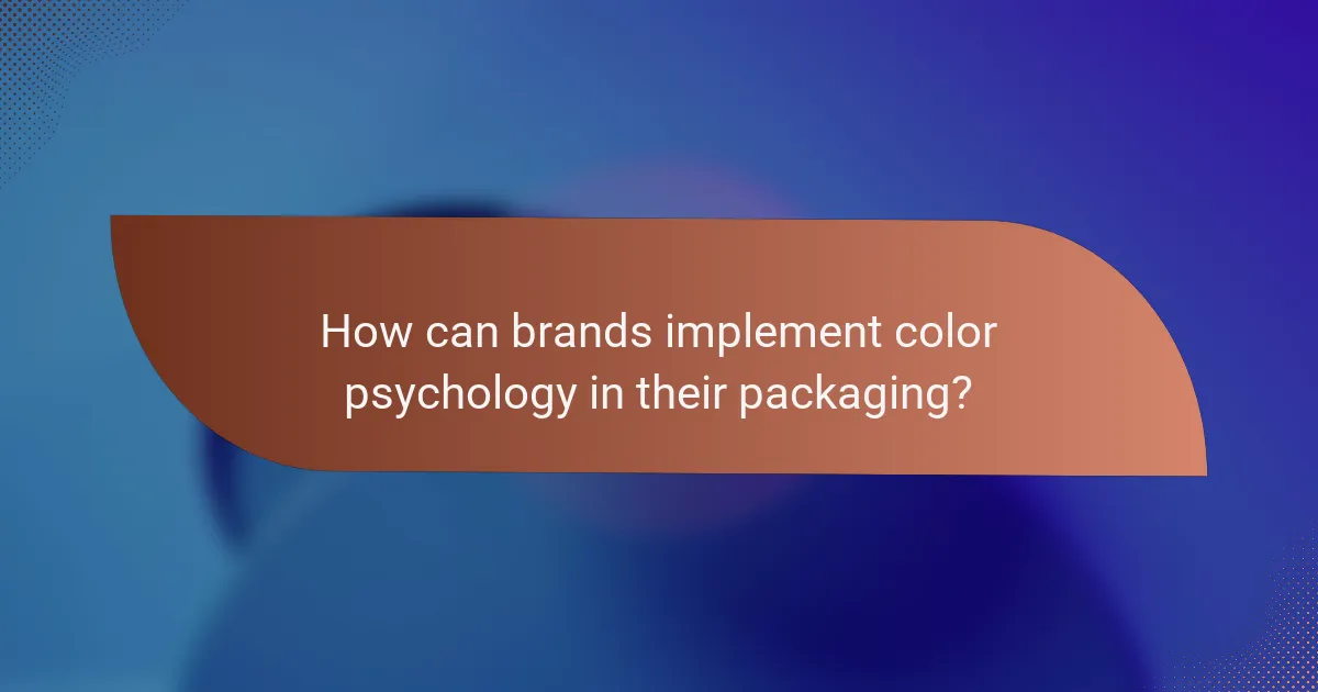 How can brands implement color psychology in their packaging?