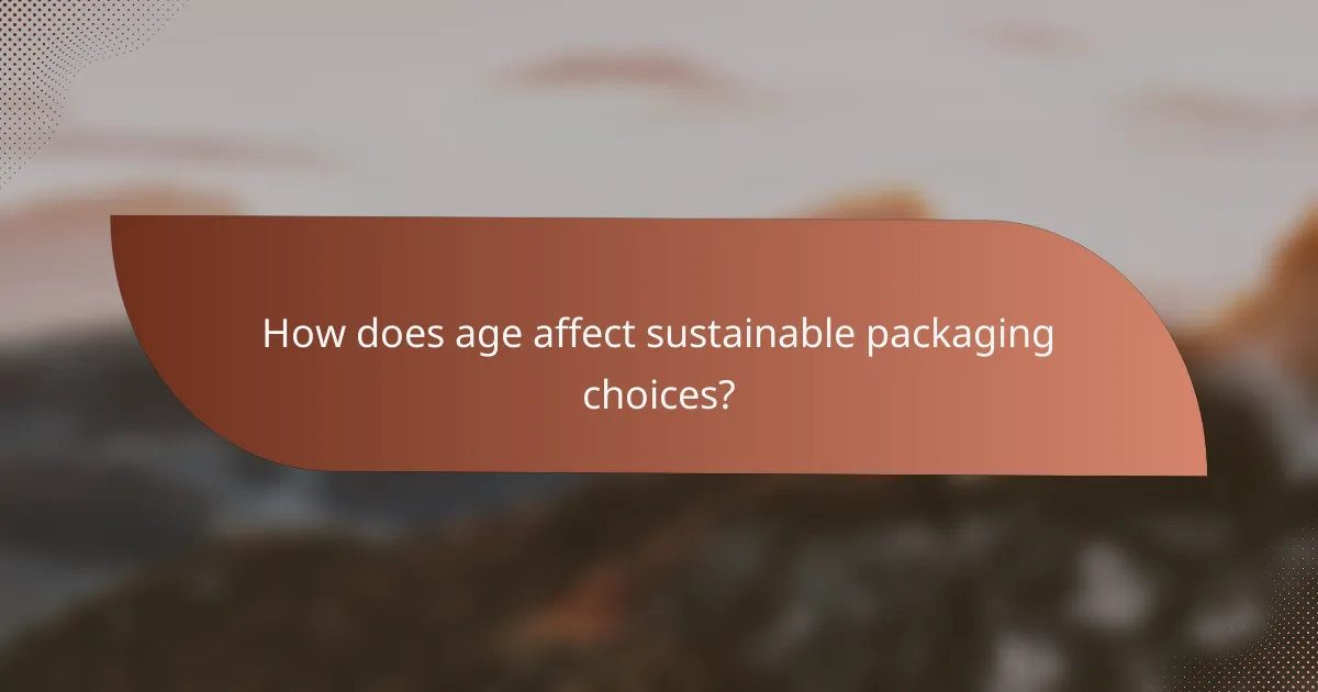 How does age affect sustainable packaging choices?