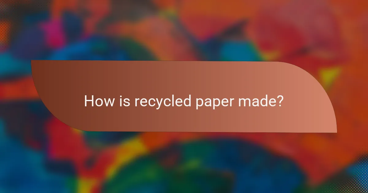 How is recycled paper made?