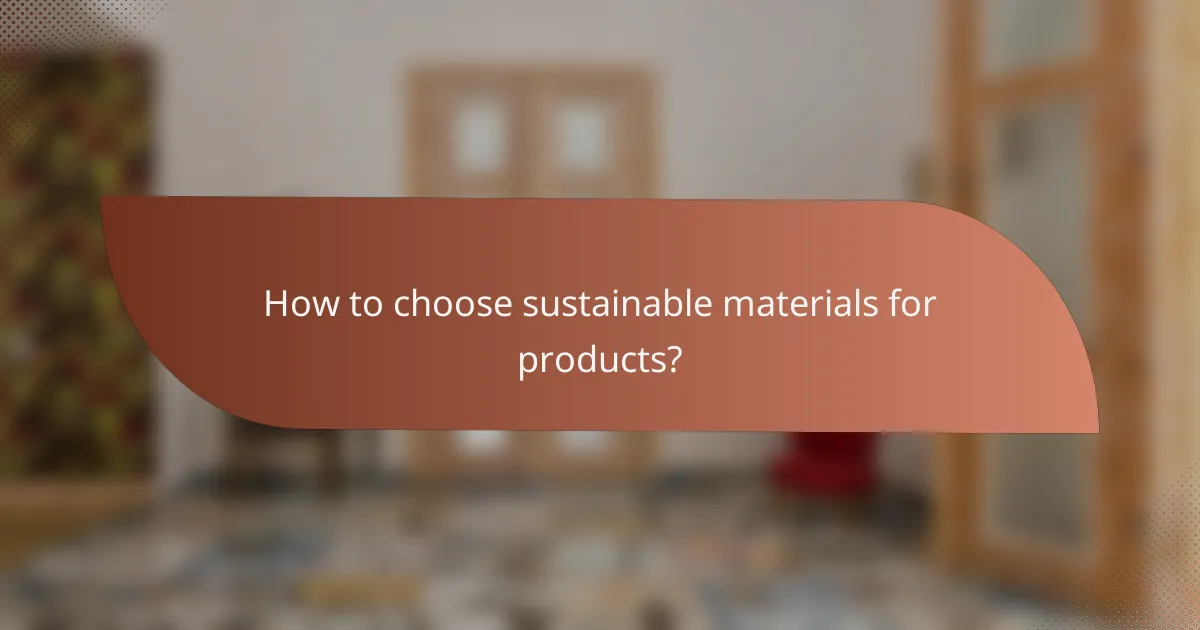 How to choose sustainable materials for products?