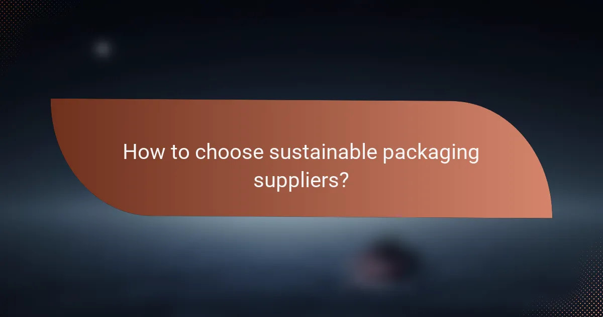 How to choose sustainable packaging suppliers?