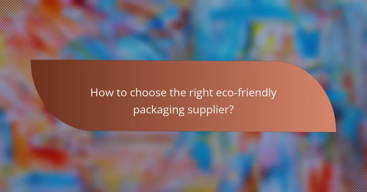How to choose the right eco-friendly packaging supplier?