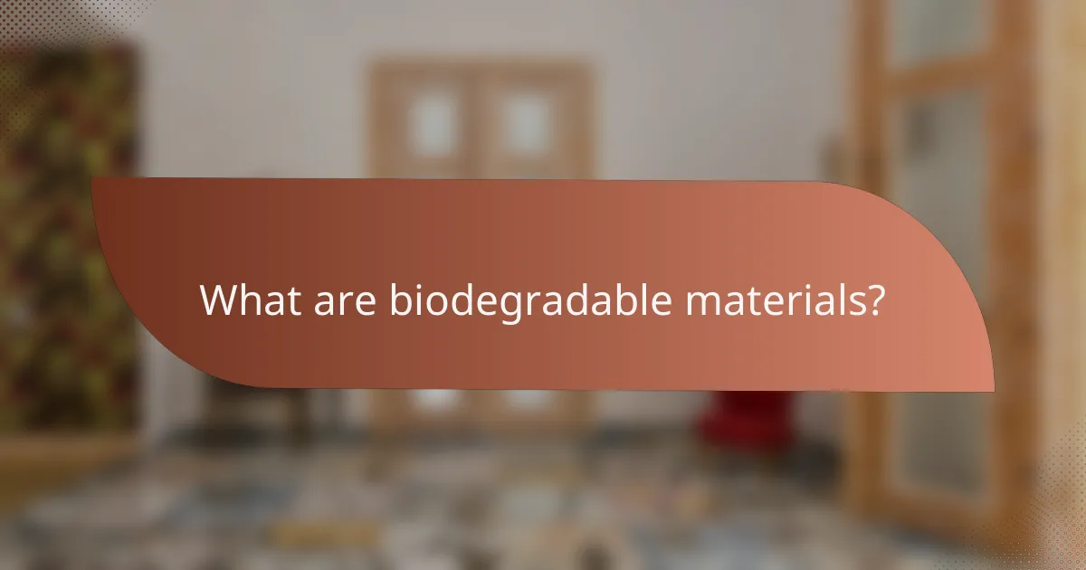 What are biodegradable materials?