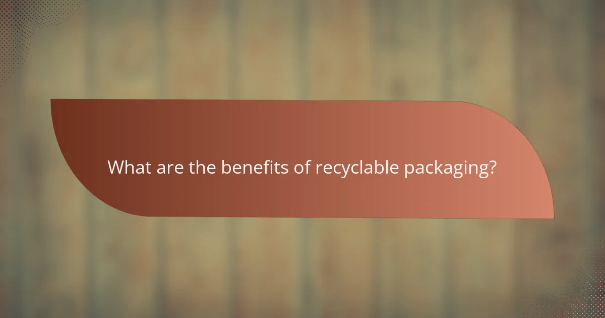What are the benefits of recyclable packaging?