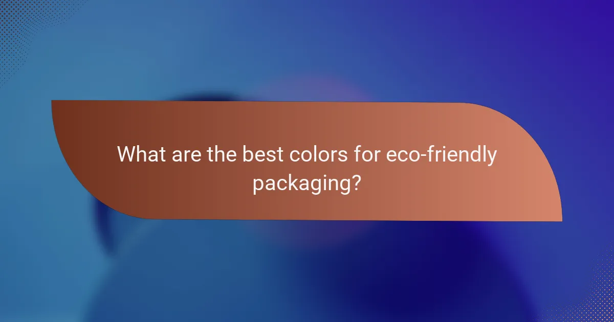 What are the best colors for eco-friendly packaging?