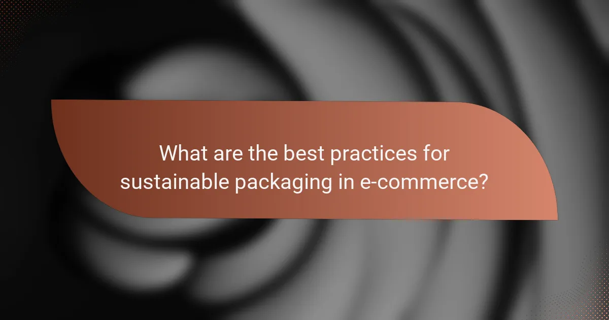 What are the best practices for sustainable packaging in e-commerce?
