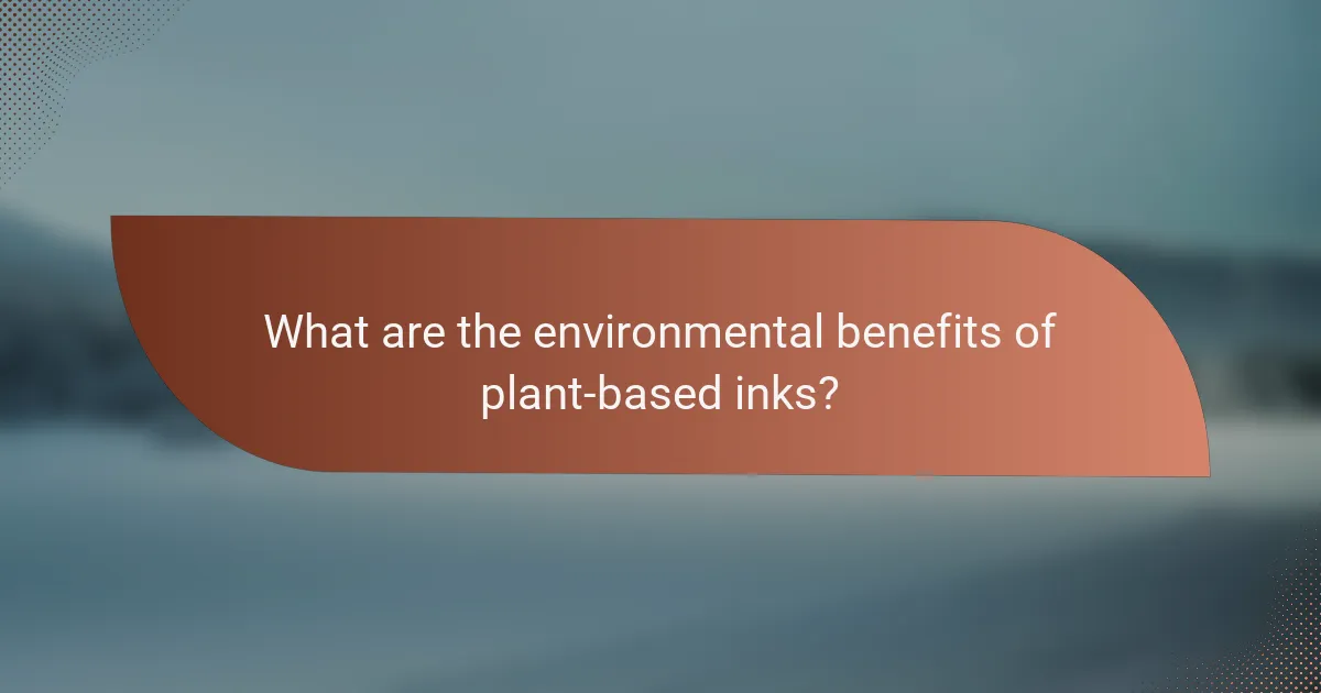 What are the environmental benefits of plant-based inks?
