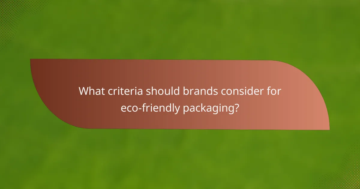 What criteria should brands consider for eco-friendly packaging?
