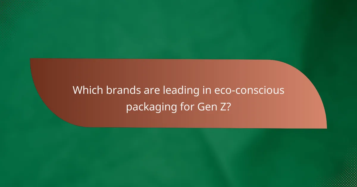 Which brands are leading in eco-conscious packaging for Gen Z?